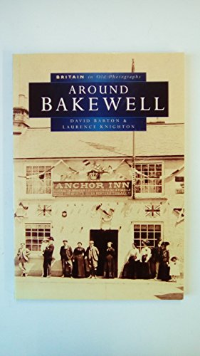 Imagen de archivo de Bakewell in Old Photographs (Britain in Old Photographs) a la venta por AwesomeBooks