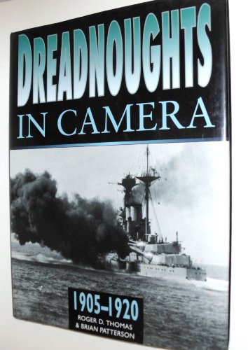 Dreadnoughts in Camera: Building the Dreadnoughts 1905-1920 (9780750914468) by Thomas, Roger D.; Patterson, Brian; Royal Naval Museum (Portsmouth, England)