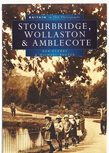 Beispielbild fr Stourbridge, Wollaston and Amblecote in Old Photographs (Britain in Old Photographs) zum Verkauf von WorldofBooks