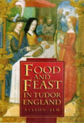 Stock image for Food and Feast in Tudor England for sale by Front Cover Books