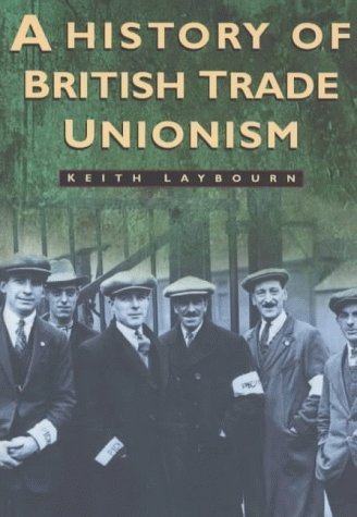 Imagen de archivo de A History of British Trade Unionism, c.1770-1990 (Sutton history paperbacks) a la venta por WorldofBooks