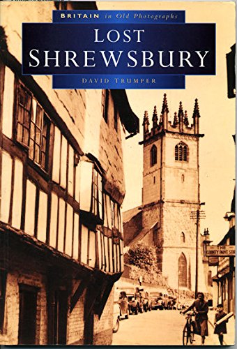 Stock image for Lost Shrewsbury in Old Photographs (Britain in Old Photographs) for sale by WorldofBooks
