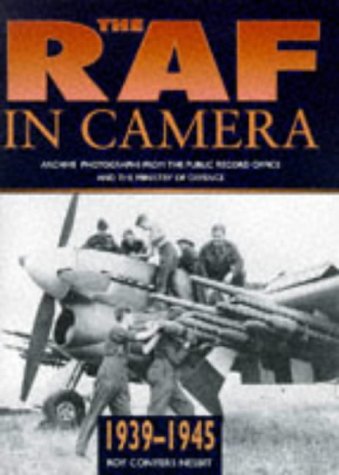 9780750915212: The Raf in Camera 1939-1945: Archive Photographs from the Public Record Office and the Ministry of Defence