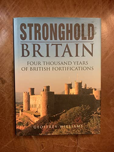 Stock image for Stronghold Britain: Four Thousand Years of British Fortification for sale by AwesomeBooks