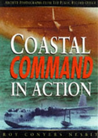 9780750915656: Raf Coastal Command in Action 1939-1945: Archive Photographs from the Public Record Office