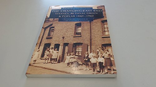 The Changing East End Stepney, Bethnal Green & Poplar 1860-1960 (SCARCE FIRST EDITION, FIRST PRIN...