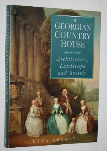 Stock image for The Georgian Country House: Architecture, Landscape and Society for sale by ThriftBooks-Dallas