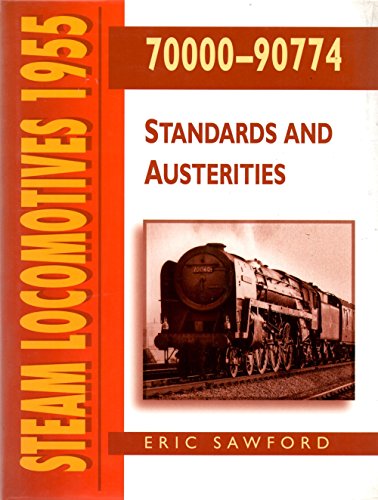 Steam Locomotives 1955, 70000 90774: Standards and Austerities,