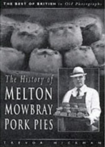 9780750916271: The History of the Melton Mowbray Pork Pie