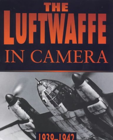 9780750916356: The Luftwaffe in Camera: 1939-1942