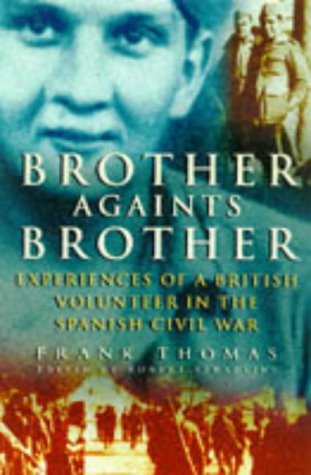 Imagen de archivo de Brother Against Brother : Experiences of a British Volunteer in the Spanish Civil War a la venta por WorldofBooks