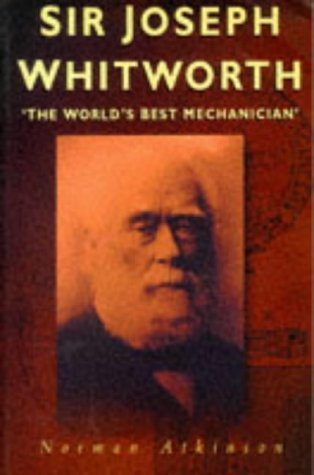 9780750916486: Sir Joseph Whitworth: 'The World's Best Mechanician'