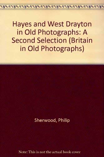 Stock image for Hayes and West Drayton in Old Photographs: A Second Selection (Britain in Old Photographs) for sale by WorldofBooks