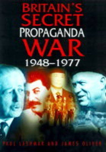 Britain's Secret Propaganda War (9780750916684) by Lashmar, Paul; Oliver, James