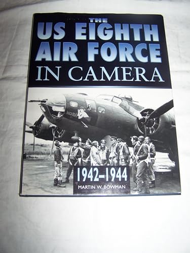 Imagen de archivo de The US Eighth Air Force in Camera 1942-1944 a la venta por Berry Hill Book Shop