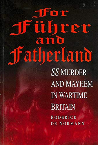 Imagen de archivo de For Fuhrer and Fatherland: SS Murder and Mayhem in Wartime Britain a la venta por WorldofBooks