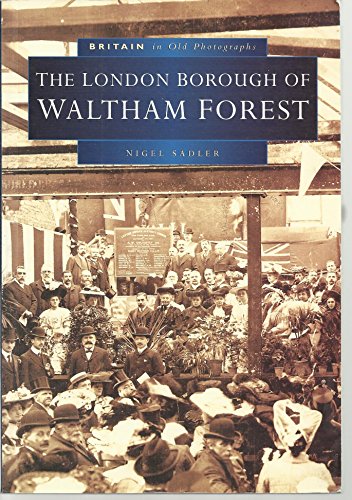 Stock image for London Borough of Waltham Forest in Old Photographs (Britain in Old Photographs) for sale by WorldofBooks