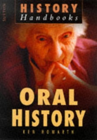 Stock image for Oral History: A Handbook (Sutton History Handbooks) for sale by AwesomeBooks