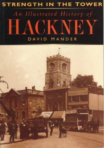 Stock image for Strength in the Tower: Illustrated History of Hackney for sale by WorldofBooks