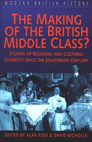 Beispielbild fr Making of the British Middle Class? : Studies of Regional and Cultural Diversity Since the 18th C zum Verkauf von Better World Books Ltd