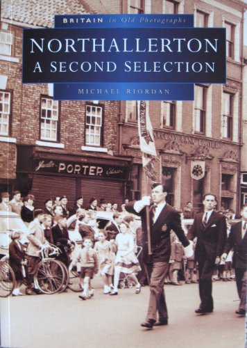Northallerton in Old Photographs: A Second Selection (9780750918077) by Michael Riordan