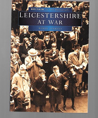 Leicestershire at War (Britain in Old Photographs) (9780750918091) by Jenkins, R.