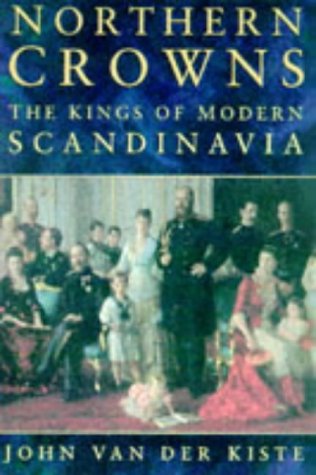 Beispielbild fr Northern Crowns: The Kings of Modern Scandinavia zum Verkauf von SecondSale