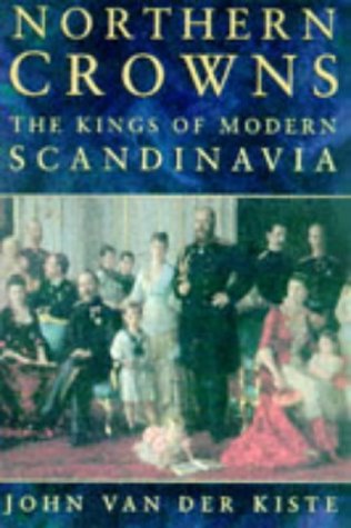 Imagen de archivo de Northern Crowns: The Kings of Modern Scandinavia a la venta por Ergodebooks