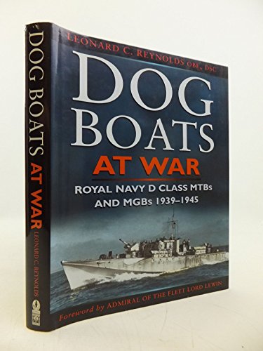 Dog Boats at War : A History of the Operations of the Royal Navy D Class Fairmile Motor Torpedo B...
