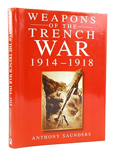 Imagen de archivo de Weapons of the Trench War 1914-1918 a la venta por Better World Books