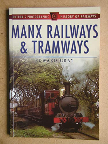 Beispielbild fr Manx Railways & Tramways (Sutton's Photographic History of Railways) zum Verkauf von HPB-Red