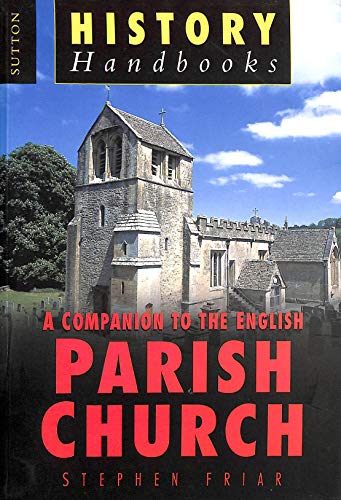 Imagen de archivo de A Companion to the English Parish Church (Sutton History Handbooks) a la venta por WorldofBooks