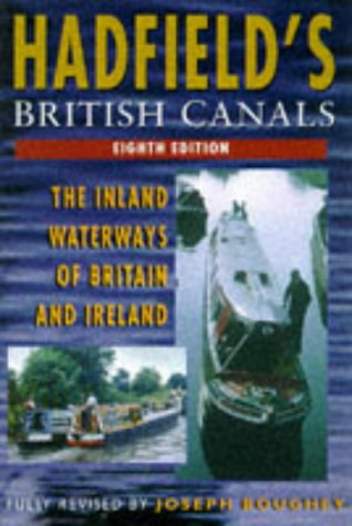 Hadfield's British Canals: The Inland Waterways of Britain and Ireland (9780750918404) by Boughey, Joseph