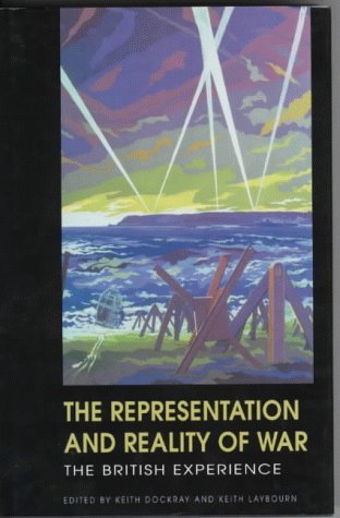 Imagen de archivo de The Representation and Reality of War: The British Experience a la venta por Powell's Bookstores Chicago, ABAA