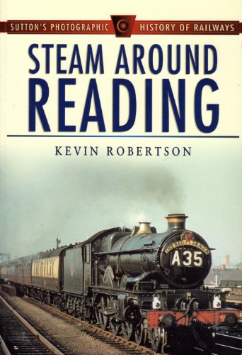 Stock image for Steam Around Reading (Sutton's Photographic History of Railways) for sale by WorldofBooks