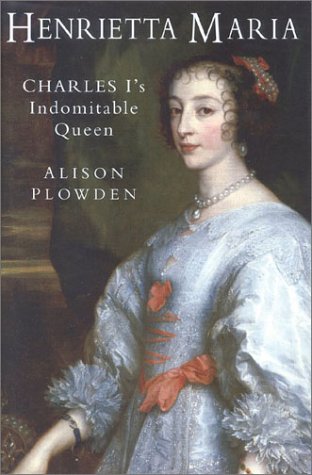 Beispielbild fr Henrietta Maria. Charles I's Indomitable Queen. zum Verkauf von Antiquariaat Schot