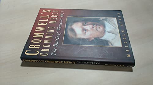 9780750918886: Cromwell's Crowning Mercy: The Battle of Worcester, 1651