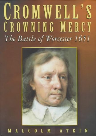 9780750918886: Cromwell's Crowning Mercy: The Battle of Worcester 1651