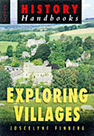 Beispielbild fr Exploring Villages (Sutton History Handbooks) zum Verkauf von HALCYON BOOKS