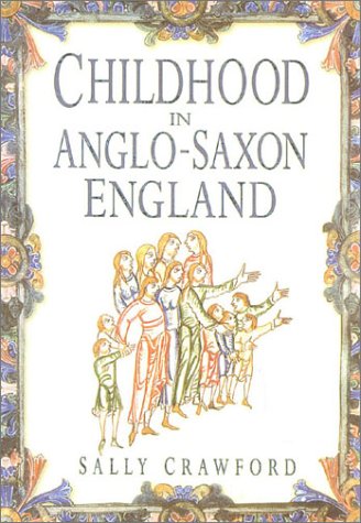 Stock image for Childhood in Anglo-Saxon England for sale by Better World Books Ltd