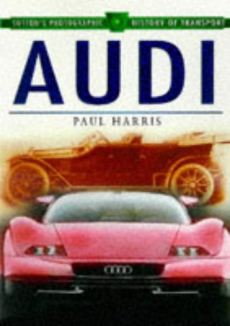 Audi (Sutton's Photographic History of Transport)