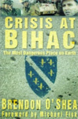 9780750919272: Crisis at Bihac: The Most Dangerous Place on Earth