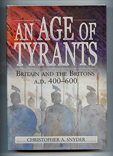 9780750919289: An age of tyrants: Britain and the Britons, AD 400-600