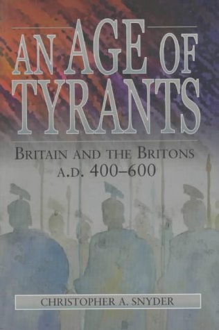 Stock image for An Age of Tyrants: Britain and the Britons, AD 400-600 for sale by WorldofBooks