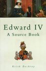 Beispielbild fr Edward IV: A Source Book (Sutton History Paperbacks) zum Verkauf von WorldofBooks