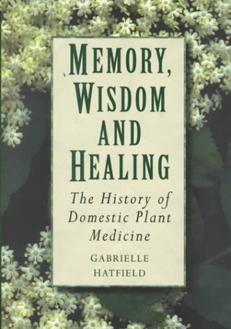 9780750919456: Memory, Wisdom and Healing: The History of Domestic Plant Medicine