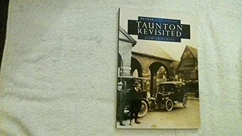 Taunton Revisited in Old Photographs (Britain in Old Photographs)