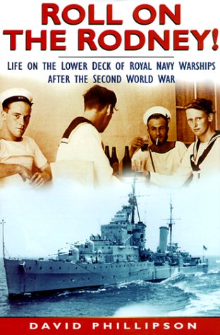 Beispielbild fr Roll on the Rodney: Life on the Lower Decks of Royal Navy Warships After the Second World War zum Verkauf von WorldofBooks