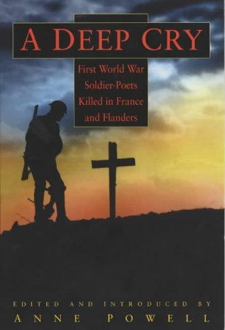 Beispielbild fr Deep Cry: First World War Soldier-poets Killed in France and Flanders zum Verkauf von WorldofBooks