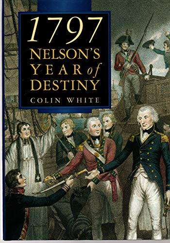 Imagen de archivo de 1797: Nelson's Year of Destiny--Cape St. Vincent and Santa Cruz De Tenerife a la venta por Sessions Book Sales